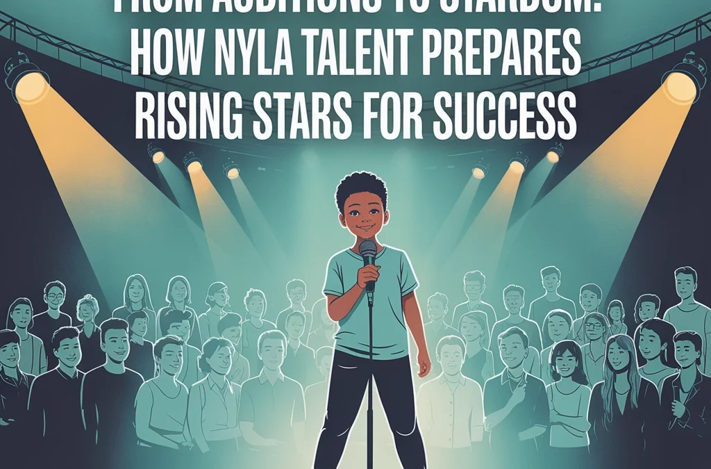 From Auditions to Stardom: NYLA Talent